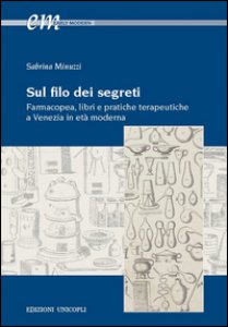 Copertina di 'Sul filo dei segreti. Farmacopea, libri e pratiche terapeutiche a Venezia in et moderna'