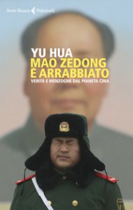 Copertina di 'Mao Zedong  arrabbiato. Verit e menzogne dal pianeta Cina'
