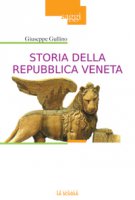 Storia della Repubblica veneta - Gullino Giuseppe