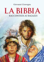 La Bibbia raccontata ai ragazzi - Giovanni Ciravegna,  Nino Musìo