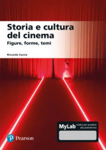 Copertina di 'Storia e cultura del cinema. Figure, forme, temi. Ediz. mylab'