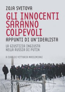 Copertina di 'Gli innocenti saranno colpevoli. Appunti di un'idealista. La giustizia ingiusta nella Russia di Putin'