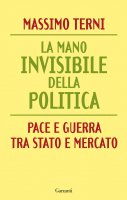 La mano invisibile della politica - Massimo Terni