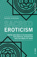 Sacred eroticism. Tantra and eros in the movement for spiritual integration into the absolute (MISA) - Introvigne Massimo