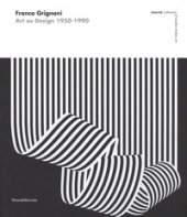 Franco Grignani. Art as Design 1950-1990. Estorick collection of modern italian art. Catalogo della mostra (Londra, 5 luglio-10 settembre 2017). Ediz. a colori