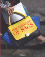 For the love of bags. Ediz. inglese, tedesca e francese - Werner Julia, Braatz Dennis, Semburg Sandra