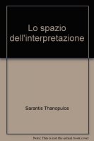 Lo spazio dell'interpretazione - Sarantis Thanopulos