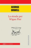 La strada di Wigan Pier - Orwell George