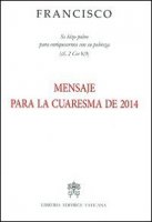 Mensaje para la Cuaresma de 2014 - Francesco (Jorge Mario Bergoglio)