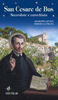San Cesare de Bus. Sacerdote e catechista. - Giuseppe Giunta , Sergio La Pegna
