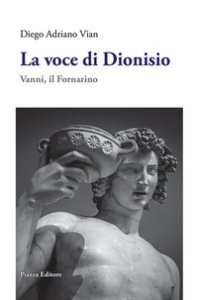 Copertina di 'La voce di Dioniso. Vanni, il Fornarino'
