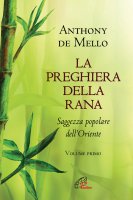 La preghiera della rana, vol. 1 - Anthony De Mello