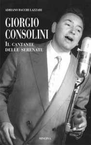 Copertina di 'Giorgio Consolini. Il cantante delle serenate'