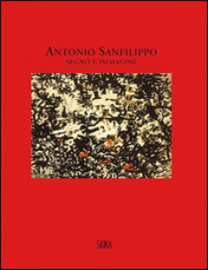 Copertina di 'Antonio Sanfilippo. Segno e immagine. Dipinti 1951-1960. Ediz. illustrata'