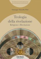 Teologia della rivelazione. Volume 3 - Giuseppe Tanzella Nitti