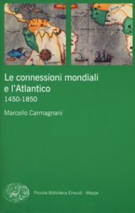 Copertina di 'Le connessioni mondiali e l'Atlantico 1450-1850'