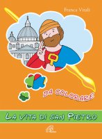 La vita di san Pietro da colorare - Franca Vitali