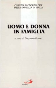 Copertina di 'Uomo e donna in famiglia. 5 rapporto Cisf sulla famiglia in Italia'