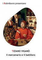 Il mercenario e il battiloro - Viganò Tiziano