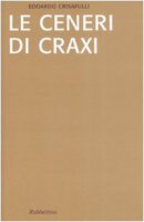 Le ceneri di Craxi - Edoardo Crisafulli