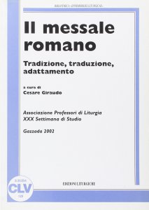 Copertina di 'Il messale romano. Tradizione, traduzione, adattamento'