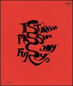 Copertina di 'Istanbul. Passione, gioia, furore-Istanbul. Passion, joy, fury. Catalogo della mostra (Roma, 11 dicembre 2015-30 aprile 2016). Ediz. bilingue'