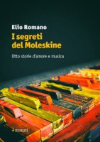 I segreti del Moleskine. Otto storie d'amore e musica - Romano Elio