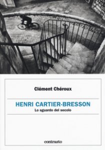 Copertina di 'Henri Cartier-Bresson. Lo sguardo del secolo'