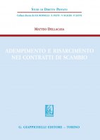 Adempimento e risarcimento nei contratti di scambio - Matteo Dellacasa