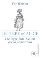 Lettere ad Alice che legge Jane Austen per la prima volta - Weldon Fay