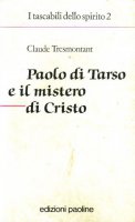 Paolo di Tarso e il mistero di Cristo - Claude Tresmontant