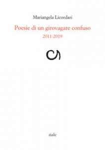 Copertina di 'Poesie di un girovagare confuso 2011-2019'