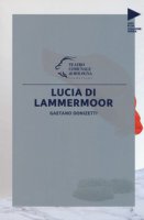 Gaetano Donizetti. Lucia di Lammermoor