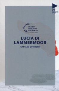 Copertina di 'Gaetano Donizetti. Lucia di Lammermoor'