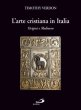 L'arte cristiana in Italia. Origini e Medioevo