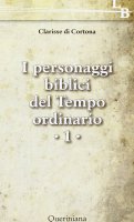 I personaggi biblici del Tempo ordinario  1 - Clarisse di Cortona