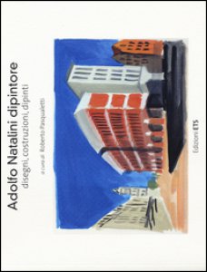 Copertina di 'Adolfo Natalini dipintore. Disegni, costruzioni, dipinti. Ediz. a colori'
