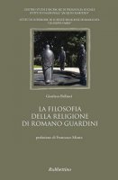 La filosofia della religione di Romano Guardini - Gianluca Bellusci