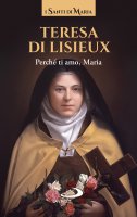 Perché ti amo, Maria - Teresa di Lisieux (santa)