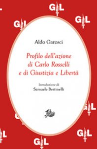 Copertina di 'Profilo dell'azione di Carlo Rosselli e di Giustizia e Libert'