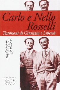 Copertina di 'Carlo e Nello Rosselli. Testimoni di giustizia e libert'
