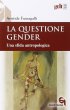 La questione gender - Fumagalli Aristide