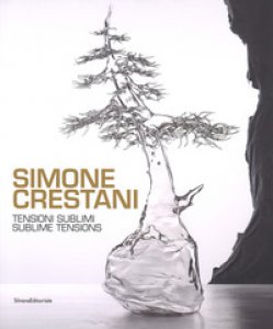 Copertina di 'Simone Crestani. Tensioni sublimi. Catalogo della mostra (Bologna, settembre-ottobre 2017). Ediz. italiana e inglese'