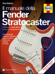 Copertina di 'Il manuale delle Fender Stratocaster. Ediz. illustrata'