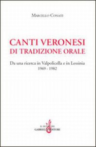 Copertina di 'Canti veronesi di tradizione orale. Da una ricerca in Valpolicella e Lessinia 1969-1982. Con CD Audio'