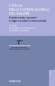 Copertina di 'L' Italia nelle catene globali del valore. Il made in Italy nascosto e i legami produttivi internazionali'