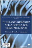 Il disagio giovanile nella scuola del terzo millennio - Franco Cambi - Grazia Dell'Orfanello - Sandra Landi
