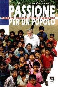 Copertina di 'Passione per un popolo. Viaggio fra i missionari del Pime in Bangladesh'