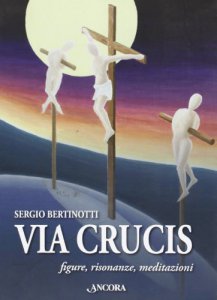 Copertina di 'Via Crucis. Figure, risonanze, meditazioni'