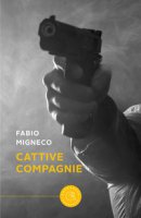 Cattive compagnie - Migneco Fabio
